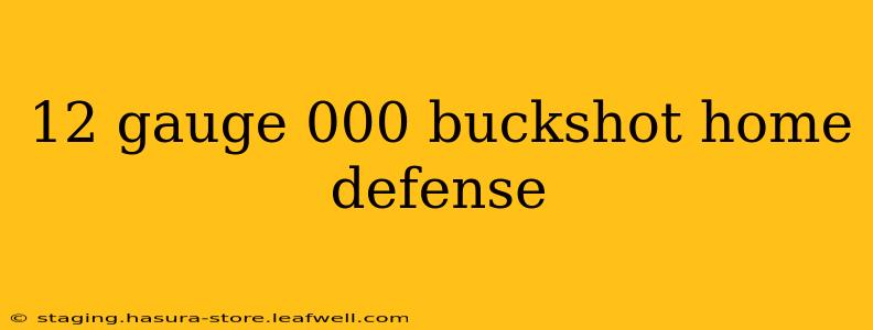 12 gauge 000 buckshot home defense