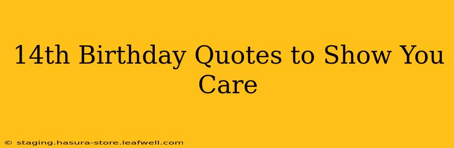 14th Birthday Quotes to Show You Care
