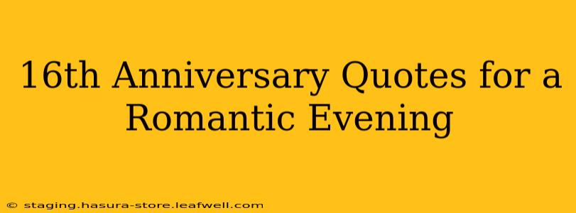 16th Anniversary Quotes for a Romantic Evening