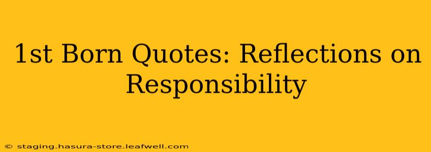 1st Born Quotes: Reflections on Responsibility