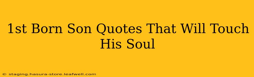 1st Born Son Quotes That Will Touch His Soul