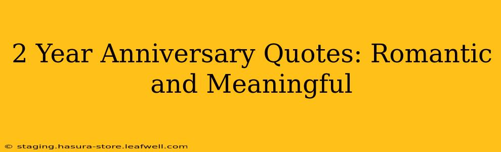 2 Year Anniversary Quotes: Romantic and Meaningful