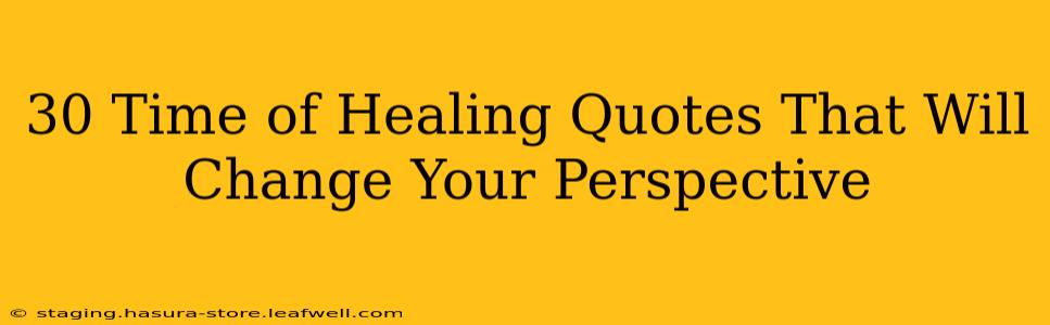 30 Time of Healing Quotes That Will Change Your Perspective