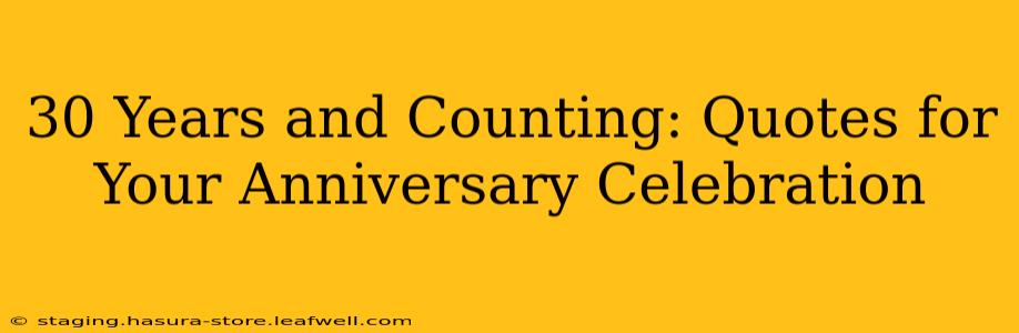 30 Years and Counting: Quotes for Your Anniversary Celebration