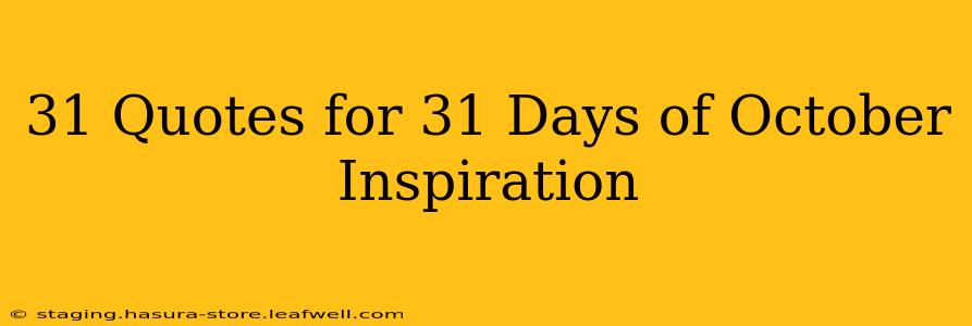 31 Quotes for 31 Days of October Inspiration
