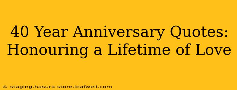 40 Year Anniversary Quotes: Honouring a Lifetime of Love