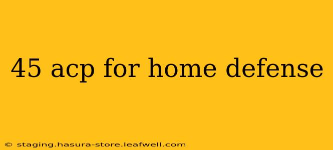 45 acp for home defense