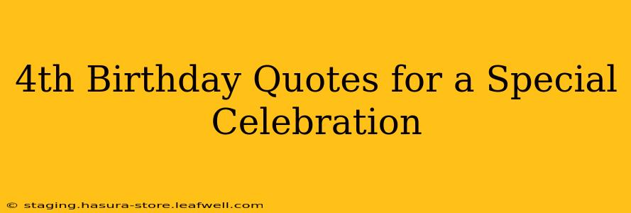 4th Birthday Quotes for a Special Celebration