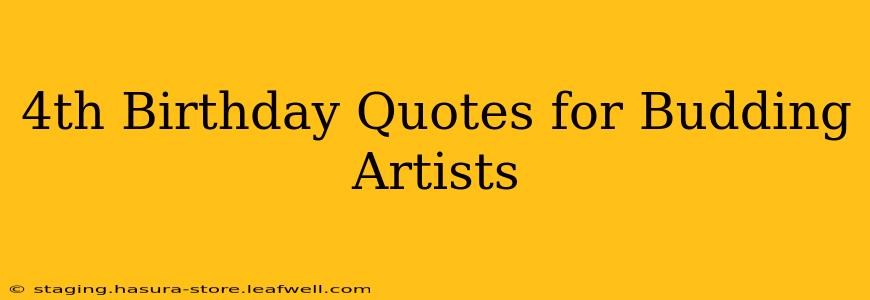 4th Birthday Quotes for Budding Artists