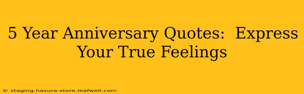 5 Year Anniversary Quotes:  Express Your True Feelings