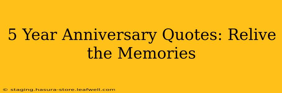 5 Year Anniversary Quotes: Relive the Memories