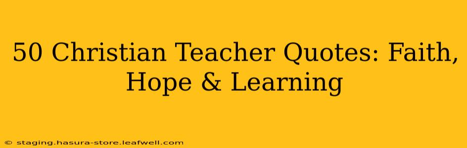50 Christian Teacher Quotes: Faith, Hope & Learning