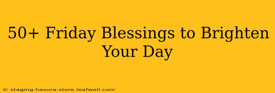 50+ Friday Blessings to Brighten Your Day