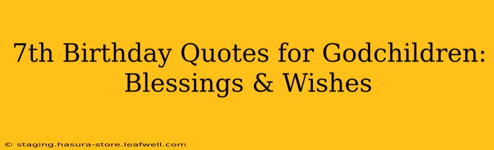 7th Birthday Quotes for Godchildren:  Blessings & Wishes