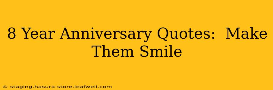8 Year Anniversary Quotes:  Make Them Smile