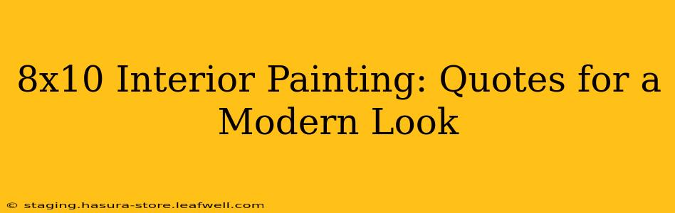 8x10 Interior Painting: Quotes for a Modern Look