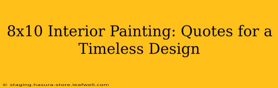 8x10 Interior Painting: Quotes for a Timeless Design