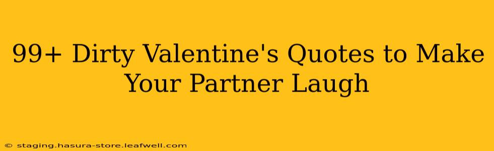 99+ Dirty Valentine's Quotes to Make Your Partner Laugh