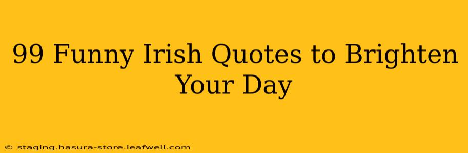 99 Funny Irish Quotes to Brighten Your Day