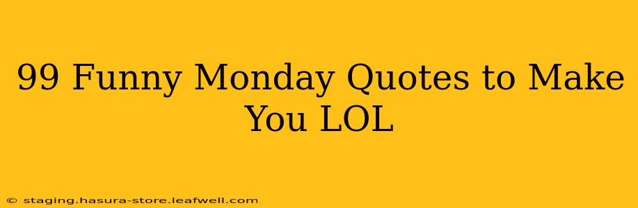 99 Funny Monday Quotes to Make You LOL