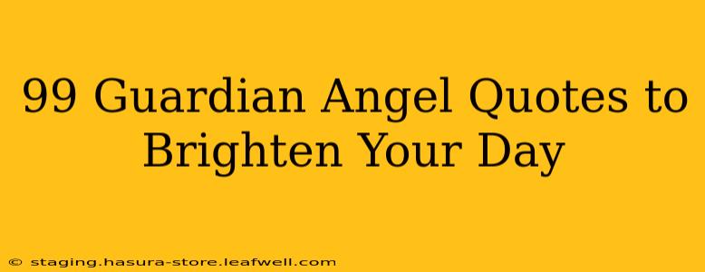 99 Guardian Angel Quotes to Brighten Your Day
