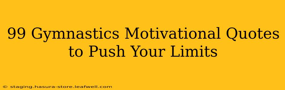 99 Gymnastics Motivational Quotes to Push Your Limits