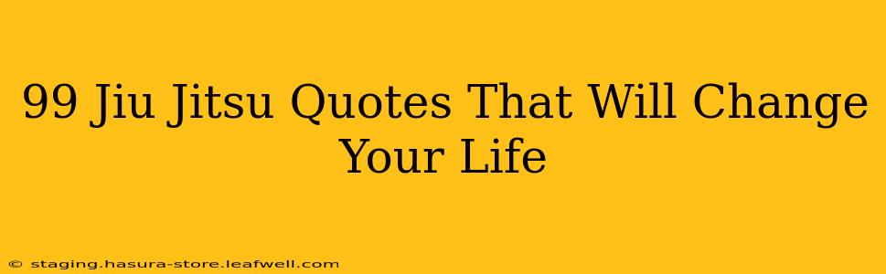 99 Jiu Jitsu Quotes That Will Change Your Life