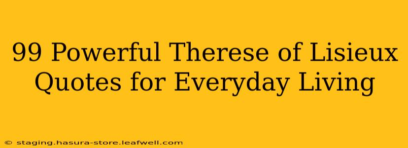 99 Powerful Therese of Lisieux Quotes for Everyday Living