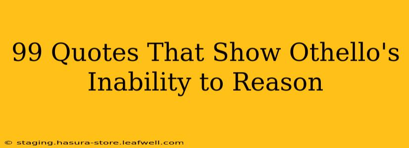99 Quotes That Show Othello's Inability to Reason