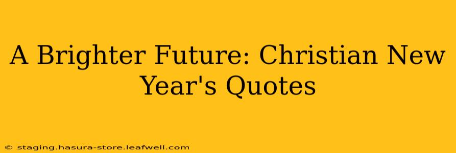 A Brighter Future: Christian New Year's Quotes