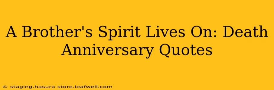 A Brother's Spirit Lives On: Death Anniversary Quotes
