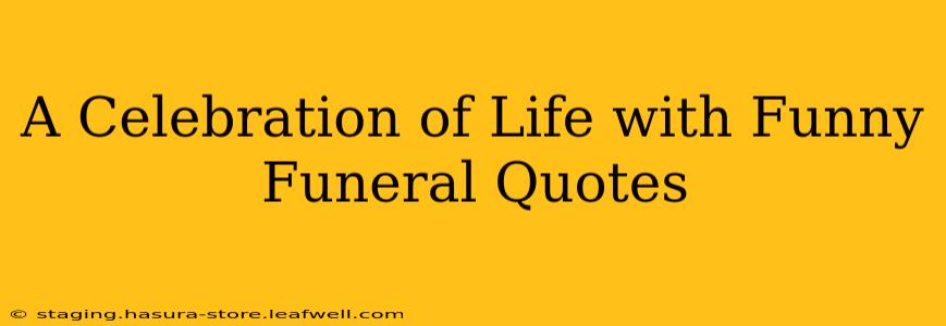 A Celebration of Life with Funny Funeral Quotes