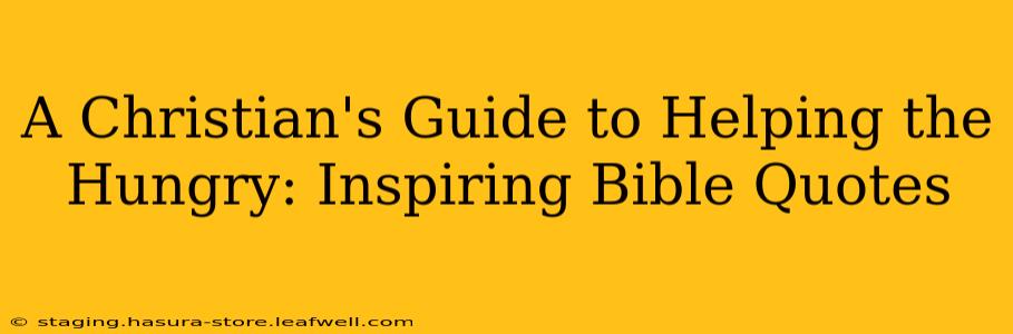 A Christian's Guide to Helping the Hungry: Inspiring Bible Quotes