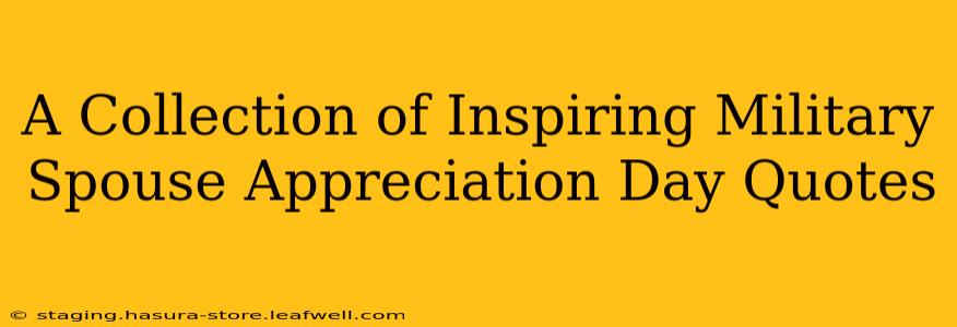 A Collection of Inspiring Military Spouse Appreciation Day Quotes