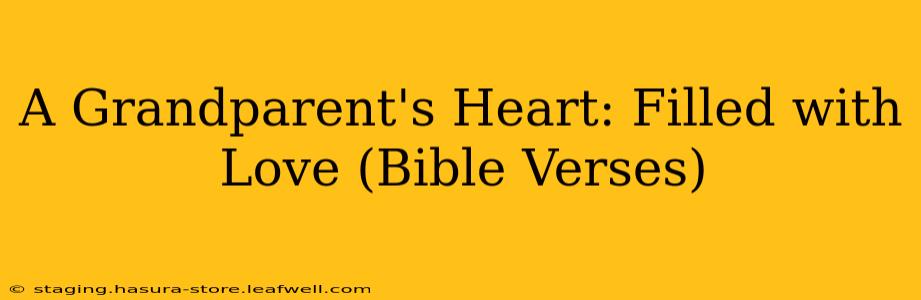 A Grandparent's Heart: Filled with Love (Bible Verses)