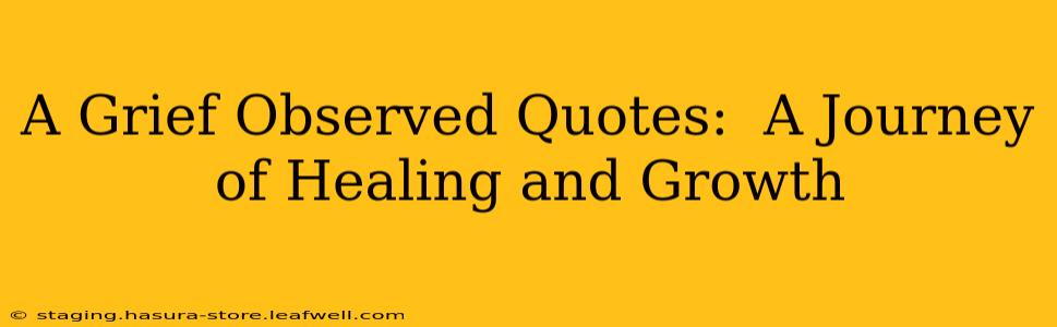 A Grief Observed Quotes:  A Journey of Healing and Growth