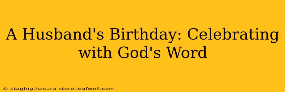 A Husband's Birthday: Celebrating with God's Word