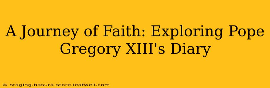 A Journey of Faith: Exploring Pope Gregory XIII's Diary
