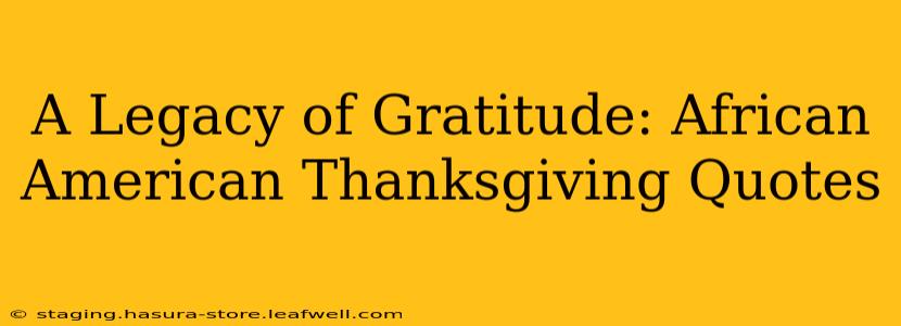 A Legacy of Gratitude: African American Thanksgiving Quotes