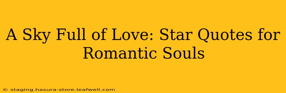 A Sky Full of Love: Star Quotes for Romantic Souls