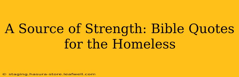 A Source of Strength: Bible Quotes for the Homeless