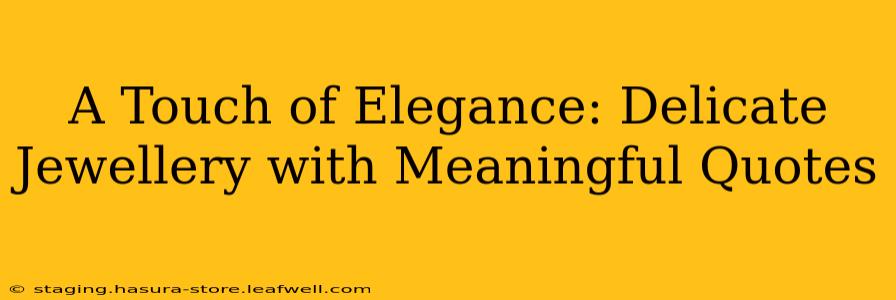 A Touch of Elegance: Delicate Jewellery with Meaningful Quotes