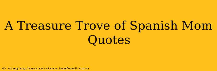 A Treasure Trove of Spanish Mom Quotes