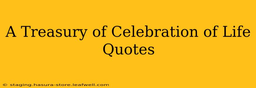 A Treasury of Celebration of Life Quotes