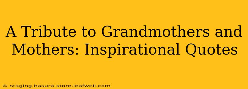 A Tribute to Grandmothers and Mothers: Inspirational Quotes