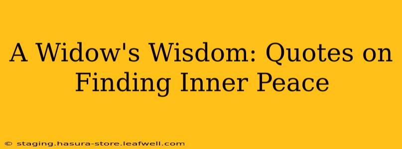 A Widow's Wisdom: Quotes on Finding Inner Peace