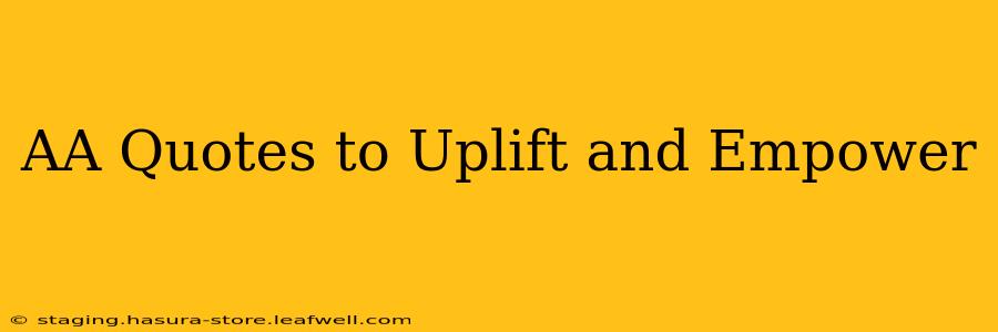 AA Quotes to Uplift and Empower