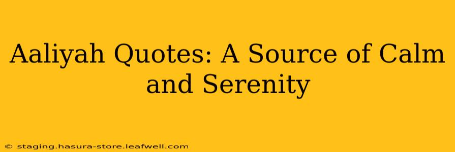 Aaliyah Quotes: A Source of Calm and Serenity