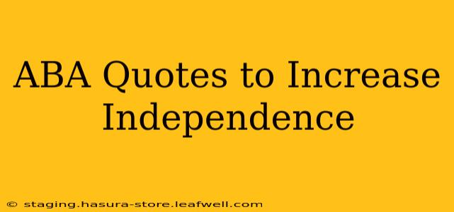 ABA Quotes to Increase Independence