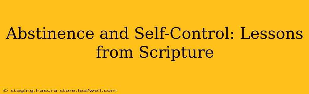 Abstinence and Self-Control: Lessons from Scripture